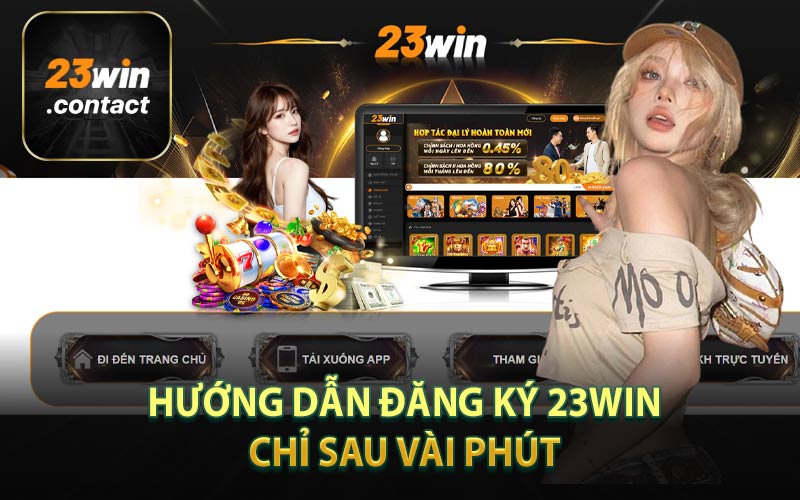 Hướng dẫn đăng ký 23WIN chỉ sau vài phút